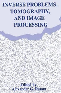 Inverse Problems, Tomography, and Image Processing - Alexander G. Ramm