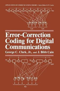 Error-Correction Coding for Digital Communications : Applications of Communications Theory - George C. Clark Jr.