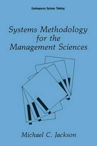 Systems Methodology for the Management Sciences : Contemporary Systems Thinking - Michael Jackson