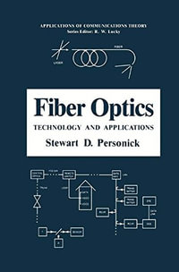 Fiber Optics : Technology and Applications - Stewart D. Personick