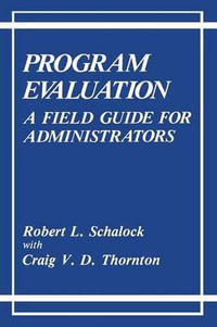 Program Evaluation : A Field Guide for Administrators - C.V.D. Thornton