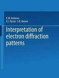 Interpretation of Electron Diffraction Patterns - Kenneth William Andrews