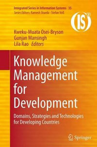 Knowledge Management for Development : Domains, Strategies and Technologies for Developing Countries - Kweku-Muata Osei-Bryson