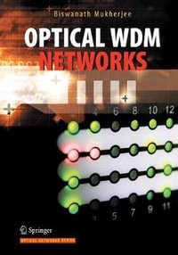 Optical WDM Networks : Optical Networks - Biswanath Mukherjee