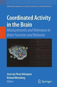 Coordinated Activity in the Brain : Measurements and Relevance to Brain Function and Behavior - Jose Luis Perez Velazquez