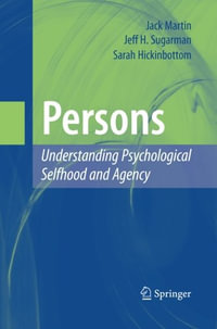 Persons : Understanding Psychological Selfhood and Agency - Jack Martin