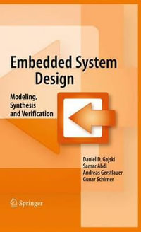 Embedded System Design : Modeling, Synthesis and Verification - Daniel D. Gajski