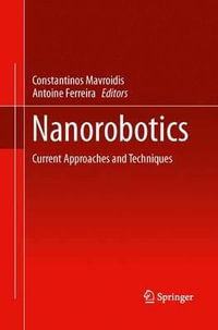 Nanorobotics : Current Approaches and Techniques - Constantinos Mavroidis