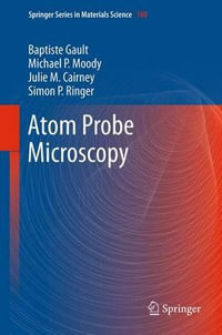 Atom Probe Microscopy : Springer Series in Materials Science - Baptiste Gault
