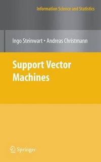 Support Vector Machines : Information Science and Statistics - Andreas Christmann