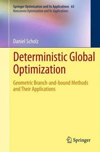 Deterministic Global Optimization : Geometric Branch-and-bound Methods and their Applications - Daniel Scholz