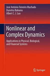 Nonlinear and Complex Dynamics : Applications in Physical, Biological, and Financial Systems - JosÃ© AntÃ³nio Tenreiro Machado