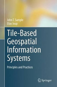 Tile-Based Geospatial Information Systems : Principles and Practices - John T. Sample