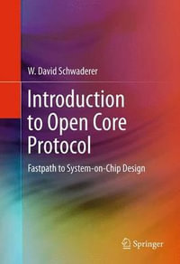Introduction to Open Core Protocol : Fastpath to System-on-Chip Design - W David Schwaderer