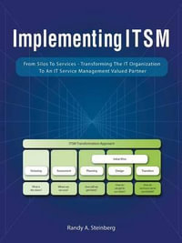 Implementing Itsm : From Silos to Services: Transforming the It Organization to an It Service Management Valued Partner - Randy a. Steinberg