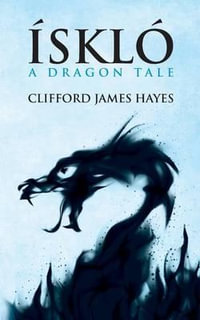 Isklo : A Dragon Tale - Clifford James Hayes