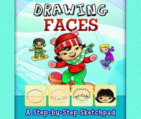 Drawing Faces : My First Sketchpads - Mari Bolte