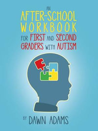 An After-School Workbook for First and Second Graders with Autism - Dawn Adams