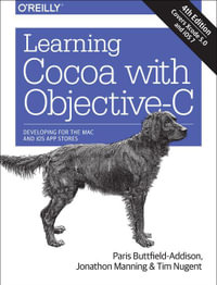 Learning Cocoa with Objective-C : Developing for the Mac and iOS App Stores - Paris Buttfield-Addison