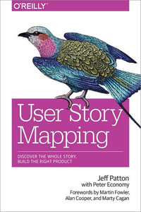 User Story Mapping : Discover the Whote Story, Build the Right Product - Jeff Patton
