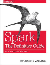 Spark : The Definitive Guide : Big Data Processing Made Simple - Bill Chambers