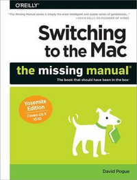 Switching to the Mac : The Missing Manual Yosemite Edition - David Pogue