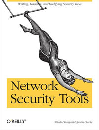 Network Security Tools : Writing, Hacking, and Modifying Security Tools - Nitesh Dhanjani