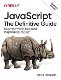 JavaScript - The Definitive Guide, 7e : Master the World's Most-Used Programming Language - David Flanagan