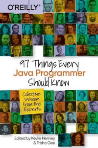 97 Things Every Java Programmer Should Know : Collective Wisdom from the Experts - Kevlin Henney