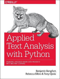Applied Text Analysis with Python : Enabling Language-Aware Data Products with Machine Learning - Benjamin Bengfort