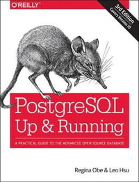 PostgreSQL : Up and Running : A Practical Guide to the Advanced Open Source Database : 3rd Edition - Regina Obe