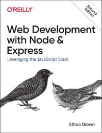 Web Development with Node and Express : Leveraging the JavaScript Stack - Ethan Brown