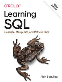 Learning SQL : Generate, Manipulate, and Retrieve Data - Alan Beaulieu