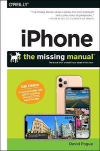 iPhone: The Missing Manual : The Book That Should Have Been in the Box - David Pogue
