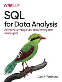 SQL for Data Analysis : Advanced Techniques for Transforming Data into Insights - Cathy Tanimura