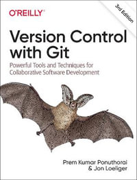 Version Control with Git, 3rd Edition : Powerful Tools and Techniques for Collaborative Software Development - Prem Ponuthorai