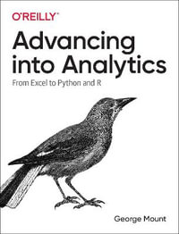 Advancing into Analytics : From Excel to Python and R - George Mount