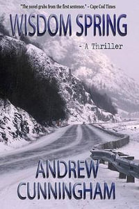 Wisdom Spring : The Alaska Thrillers - Andrew Cunningham