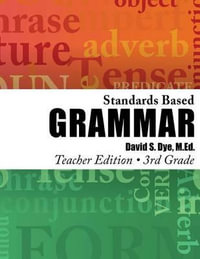 Standards Based Grammar : Grade 3: Teacher Edition - David S. Dye M. Ed