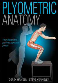 Plyometric Anatomy : Your Illustrated Guide to Explosive Power - Derek Hansen