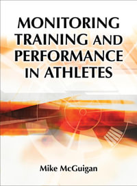 Monitoring Training and Performance in Athletes - Mike McGuigan