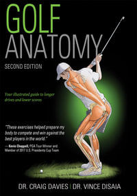 Golf Anatomy : Your Illustrated Guide to Longer Drives and Lower Scores - Craig Davies