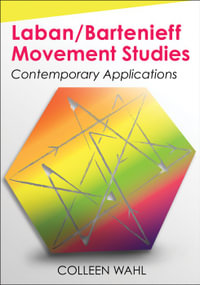 Laban/Bartenieff Movement Studies : Contemporary Applications - Colleen Wahl