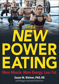The New Power Eating : More Muscle, More Energy, Less Fat - Susan M. Kleiner