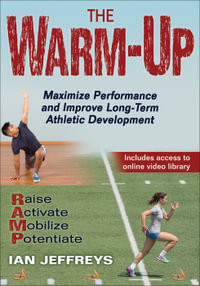 The Warm-Up : Maximize Performance and Improve Long-Term Athletic Development - Ian Jeffreys