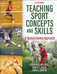 Teaching Sport Concepts and Skills : A Tactical Games Approach - Stephen A. Mitchell