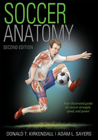 Soccer Anatomy : Anatomy - Donald T. Kirkendall