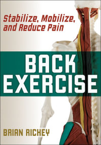 Back Exercise : Stabilize, Mobilize, and Reduce Pain - Brian Richey