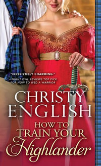How to Train Your Highlander : Broadswords and Ballrooms : Book 3 - Christy English
