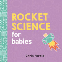 Rocket Science for Babies : Baby University - Chris Ferrie